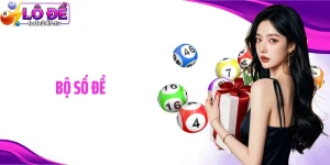 Bộ Số Đề - Cách Xây Dựng Bộ Số Tiềm Năng Không Phải Ai Cũng Biết
