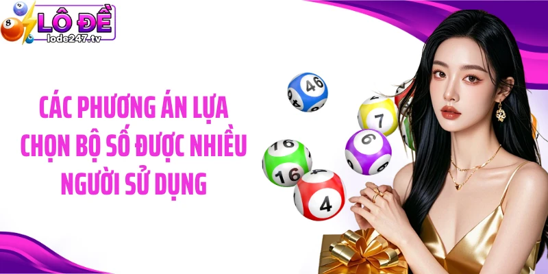 Các phương án lựa chọn bộ số được nhiều người sử dụng
