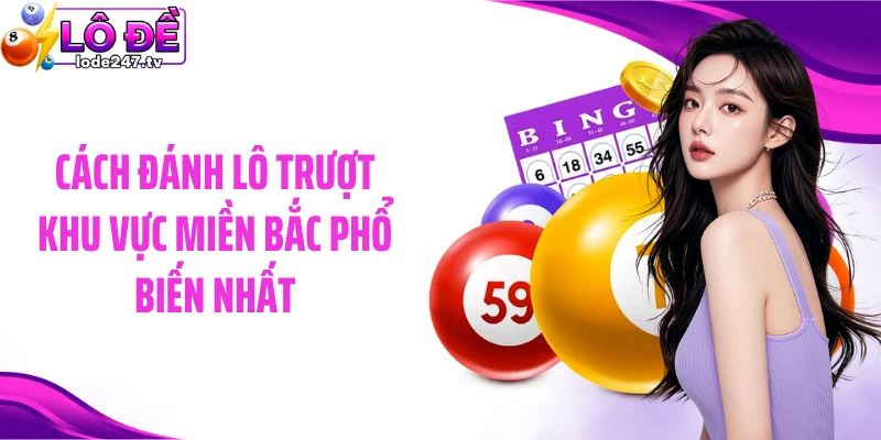 Cách đánh lô trượt khu vực miền Bắc phổ biến nhất