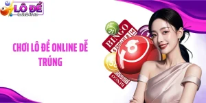 Chơi Lô Đề Online Dễ Trúng Cùng Kiến Thức Cá Cược Của Cao Thủ