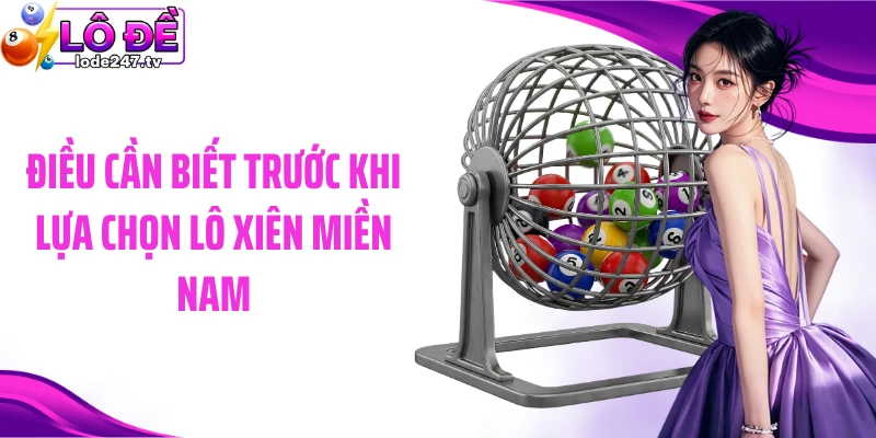 Điều cần biết trước khi lựa chọn lô xiên miền Nam