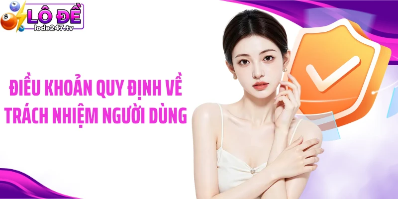 Điều khoản quy định về trách nhiệm người dùng