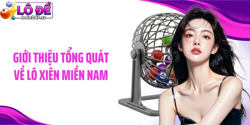 Giới thiệu tổng quát về lô xiên miền Nam