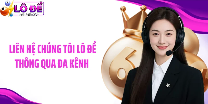 Liên hệ chúng tôi Lô đề thông qua đa kênh 