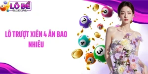 Lô Trượt Xiên 4 Ăn Bao Nhiêu: Tỷ Lệ Thưởng Và Cách Tính Chuẩn