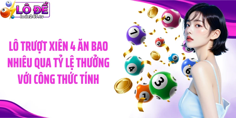 Lô trượt xiên 4 ăn bao nhiêu qua tỷ lệ thưởng với công thức tính