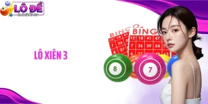 Lô Xiên 3 - Bí Quyết Nhân Thưởng Cao Khi Bắt Chuẩn 3 Con Số