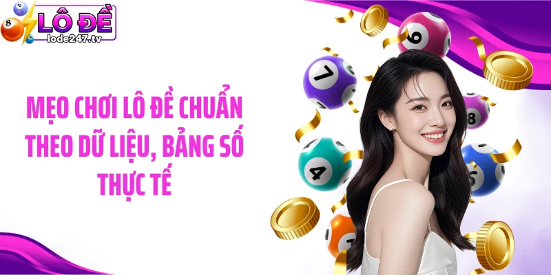 Mẹo chơi lô đề chuẩn theo dữ liệu, bảng số thực tế