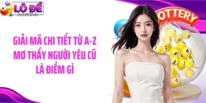 Giải Mã Chi Tiết Từ A-Z Mơ Thấy Người Yêu Cũ Là Điềm Gì