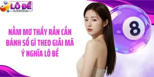 Nằm Mơ Thấy Rắn Cắn Đánh Số Gì Theo Giải Mã Ý Nghĩa Lô Đề