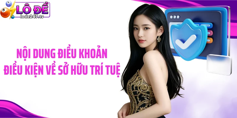 Nội dung điều khoản điều kiện về sở hữu trí tuệ 