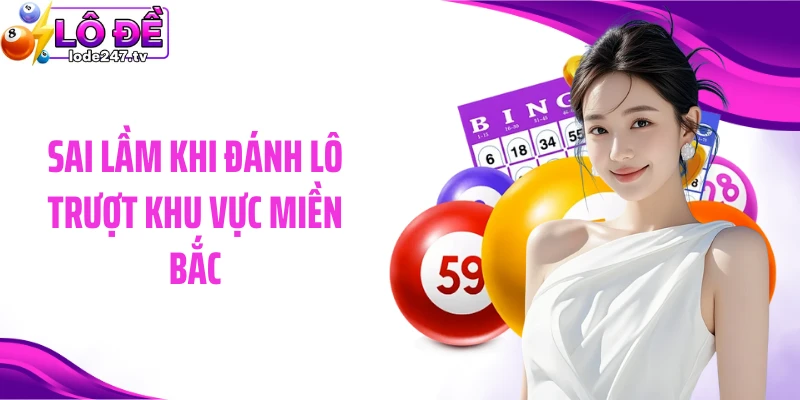Sai lầm khi đánh lô trượt khu vực miền Bắc