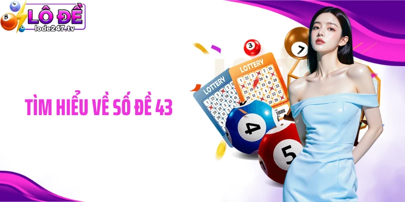 Tìm hiểu về số đề 43