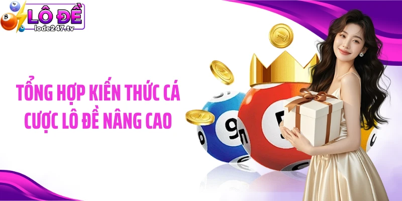 Tổng hợp kiến thức cá cược lô đề nâng cao