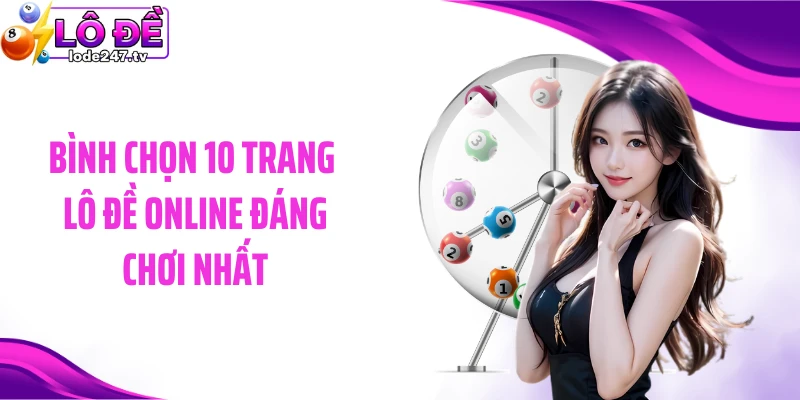 Bình chọn 10 trang lô đề online đáng chơi nhất